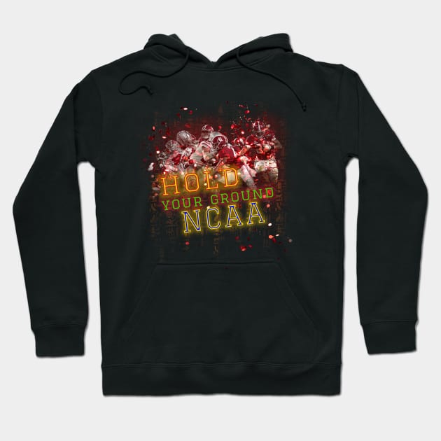 NCAA Football | Hold Your Ground NCAA Hoodie by DoDopharaoh